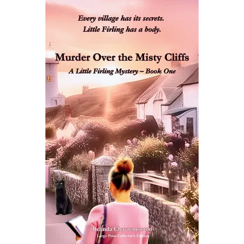 Murder Over the Misty Cliffs: Every village has its secrets. Little Firling has a body.