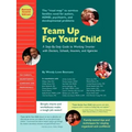 Team Up for Your Child: A Step-By-Step Guide to Working Smarter with Doctors, Schools, Insurers, and Agencies