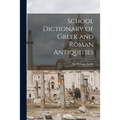 School Dictionary of Greek and Roman Antiquities