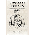 Etiquette for men: A book of modern man's guide to etiquette