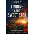 Finding Your Sweet Spot: Letting Go of the Familiar for Your Calling