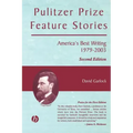 Pulitzer Prize Feature Stories: America's Best Writing, 1979 - 2003