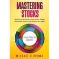 Mastering Stocks: Strategies for Day Trading, Options Trading, Dividend Investing and Making a Living from the Stock Market