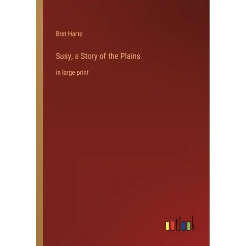 Susy, a Story of the Plains: in large print