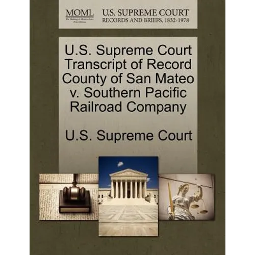 U.S. Supreme Court Transcript of Record County of San Mateo V. Southern Pacific Railroad Company