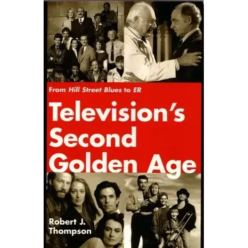 Television's Second Golden Age: From Hill Street Blues to Er