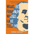 What Ben Franklin Would Have Told Me