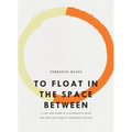 To Float in the Space Between: A Life and Work in Conversation with the Life and Work of Etheridge Knight