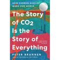 The Story of CO2 Is the Story of Everything: How Carbon Dioxide Made Our World