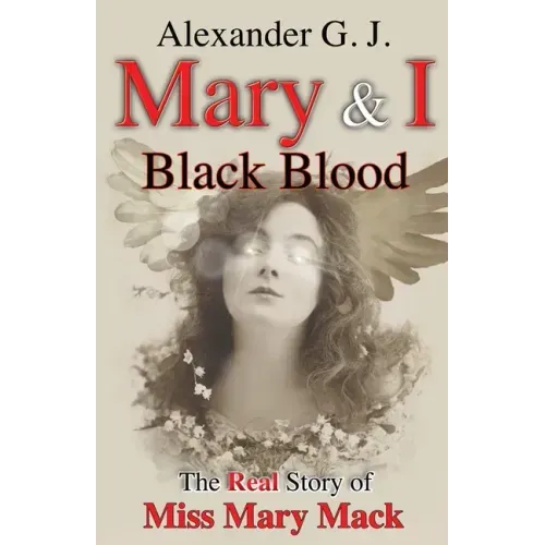 Mary and I: Black Blood: The Real Story of Miss Mary