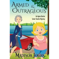 Armed and Outrageous: An Agnes Barton Mystery