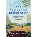 Accidental Detectorist: Uncovering an Underground Obsession