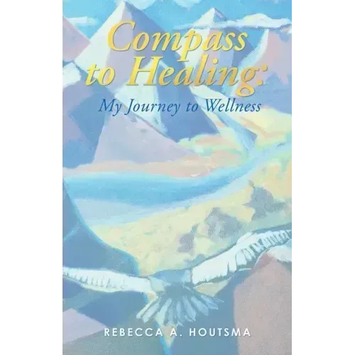 Compass to Healing: My Journey to Wellness