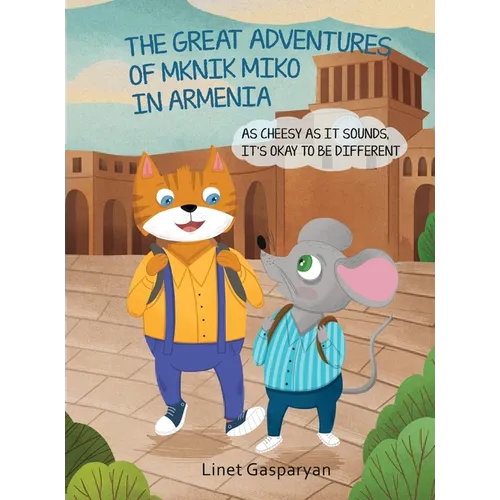 The Great Adventures of Mknik Miko in Armenia: As Cheesy as It Sounds, It's Okay to Be Different