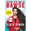 How to Be a Bawse: A Guide to Conquering Life