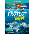 Can You Protect the Coral Reefs?: An Interactive Eco Adventure