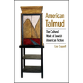 American Talmud: The Cultural Work of Jewish American Fiction