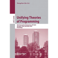 Unifying Theories of Programming: Third International Symposium, UTP 2010, Shanghai, China, November 15-16, 2010, Proceedings