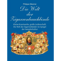 Die Welt Der Zigarrenbauchbinde: Kleine Kunstwerke, große Leidenschaft: Die Welt der Zigarrenbänder im Spiegel der Sammlerkultur