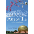 Auroville: A City for the Future