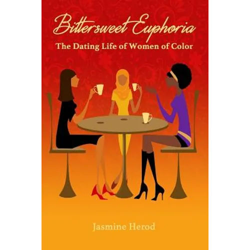 Bittersweet Euphoria: The Dating Life of Women of Color