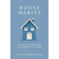 House Habits: Living on Mission One Habit at a Time
