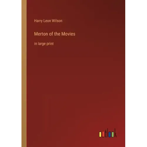 Merton of the Movies: in large print