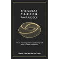 The Great Career Paradox: When Pursuing Career Success May Not Lead to Career Happiness