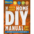 The Quick & Easy Home DIY Manual: 324 Tips: Easy Instructions Save Money Be Your Own Contractor 324 Home Repair Guides