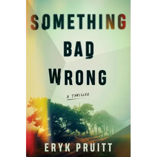 Something Bad Wrong: A Thriller