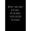 We don't meet people by accident. They are meant to cross our path for a reason.: Perfect goodbye gift for coworker that is leaving / going away gift