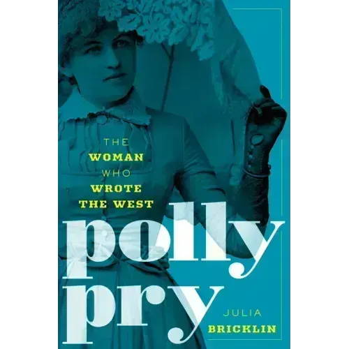 Polly Pry: The Woman Who Wrote the West