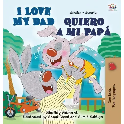 I Love My Dad -Quiero a mi Papá: English Spanish Bilingual Edition