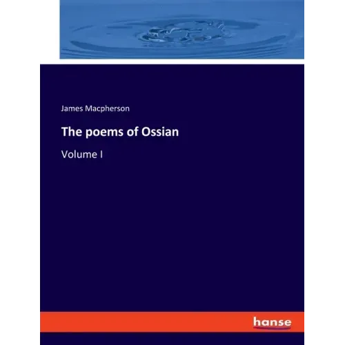 The poems of Ossian: Volume I