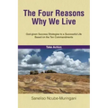 The Four Reasons Why We Live: God-given Success Strategies to a Successful Life Based on the Ten Commandments