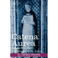 Catena Aurea: Commentary on the Four Gospels, Collected Out of the Works of the Fathers, Volume IV Part 1 Gospel of St. John