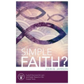 Simple Faith?: Cycle B Sermons for Lent/Easter Based on the Gospel Texts