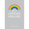 21St Century Healing: A Study in Angels, Rainbows, and Computers