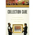 Collection Care: An Illustrated Handbook for the Care and Handling of Cultural Objects