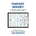 Fantasy Hockey: The Ultimate How-To Guide for Fantasy Hockey Players