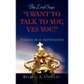 The Lord Says: "I Want to Talk to You, Yes You!"