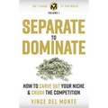 Separate to Dominate: How to Carve Out Your Niche and Crush the Competition