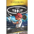 My Sporting Hero: Mike Trout: Learn all about your favorite baseball star