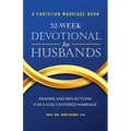 A Christian Marriage Book - 52-Week Devotional for Husbands: Prayers and Reflections for a God-Centered Marriage