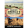 Making America's Public Lands: The Contested History of Conservation on Federal Lands