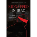 Kidnapped in Iraq: A Christian Humanitarian Tells His Story