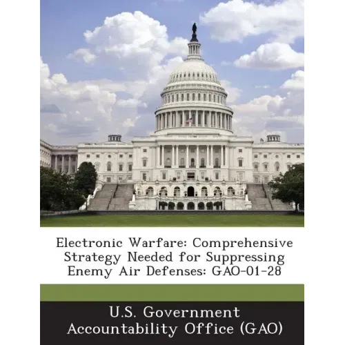 Electronic Warfare: Comprehensive Strategy Needed for Suppressing Enemy Air Defenses: Gao-01-28