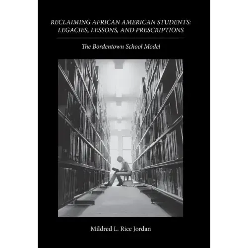 Reclaiming African American Students: Legacies, Lessons, and Prescriptions: The Bordentown School Model