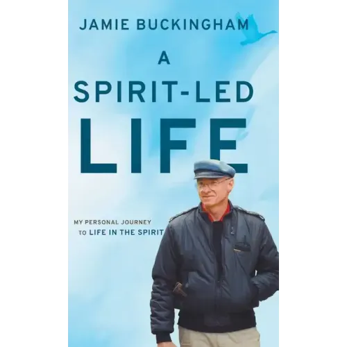 A Spirit-Led Life: My Personal Journey to Life in the Spirit