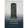 Historicising Ancient Slavery